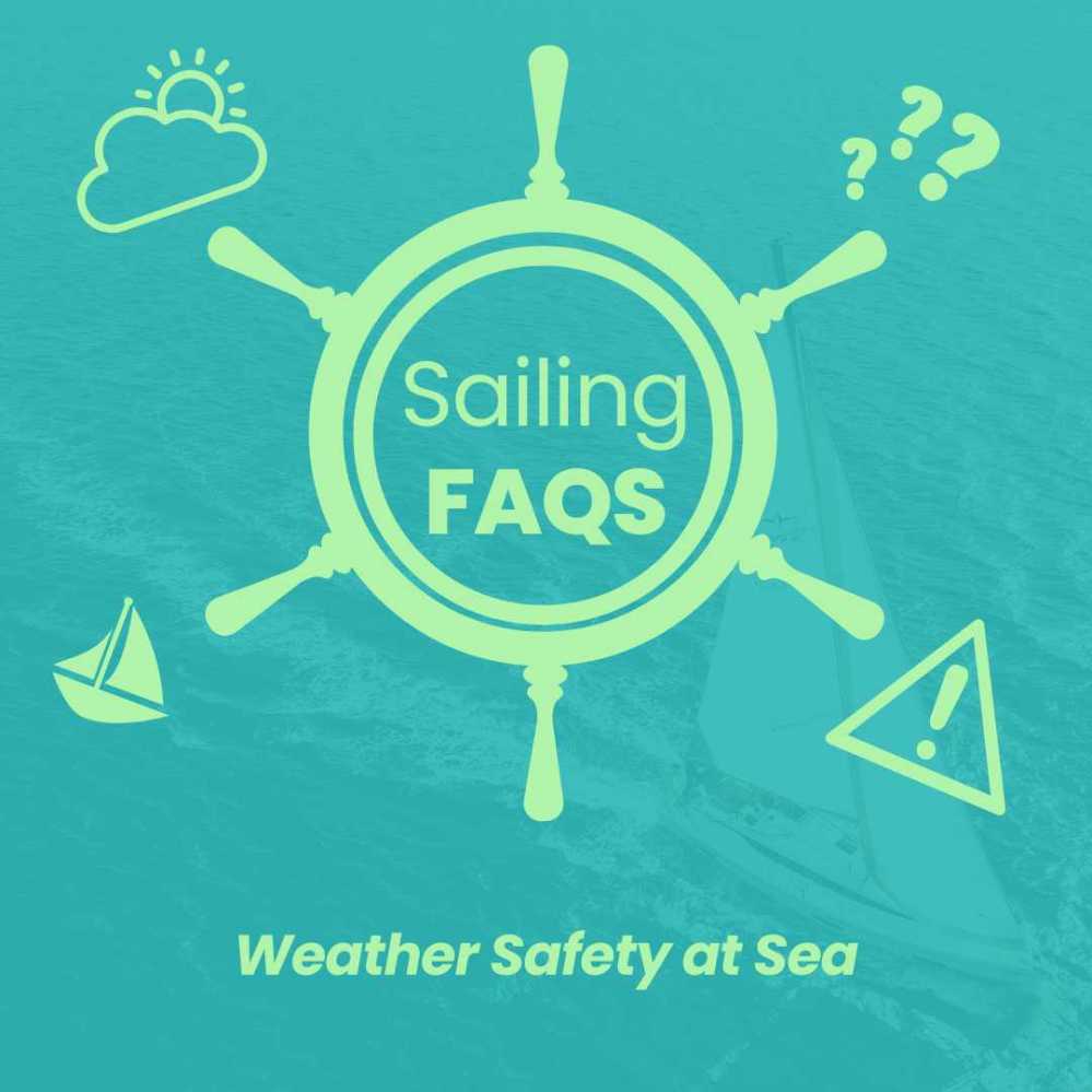 Graphic of sailing wheel with text 'Sailing FAQs' and 'Weather Safety at Sea' on turquoise background.